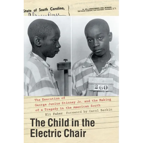 The Child in the Electric Chair: The Execution of George Junius Stinney Jr. and the Making of a Tragedy in the American South - Hardcover