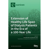 Extension of Healthy Life Span of Dialysis Patients in the Era of a 100-Year Life - Hardcover