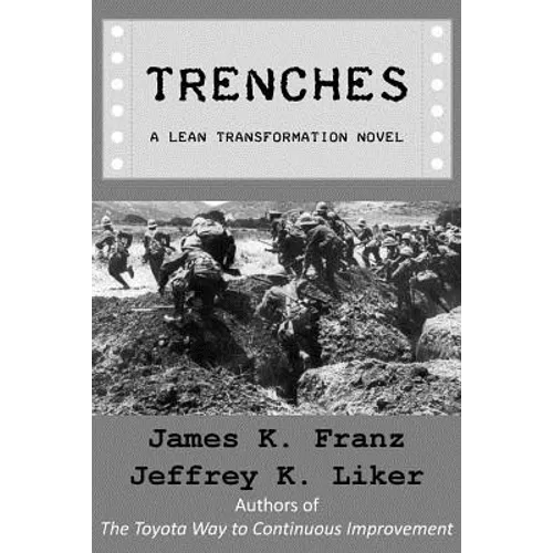 Trenches - A Lean Transformation Novel: A real world look at deploying the Improvement Kata into your organization - Paperback