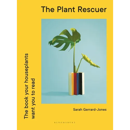 The Plant Rescuer: The Book Your Houseplants Want You to Read - Hardcover