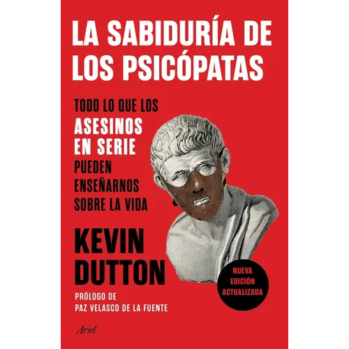 La Sabiduría de Los Psicópatas: Todo Lo Que Los Asesinos En Serie Pueden Enseñarnos Sobre La Vida - Paperback
