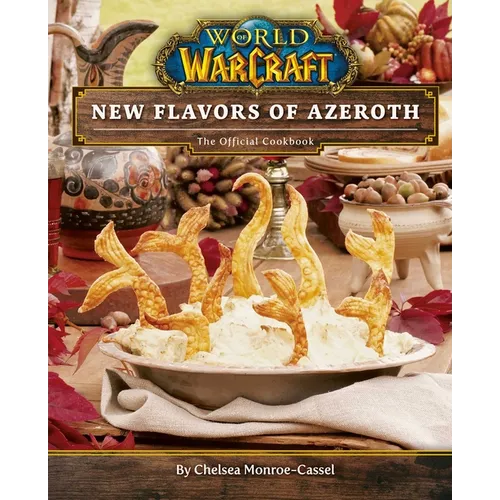 World of Warcraft: New Flavors of Azeroth: The Official Cookbook - Hardcover