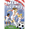 MIA and Friends: Mia Hamm and the Soccer Sisterhood That Changed History - Hardcover