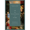 In the Fullness of Time: An Introduction to the Biblical Theology of Acts and Paul - Hardcover