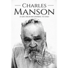 Charles Manson: A Life From Beginning to End - Paperback