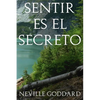 Sentir es el Secreto - Paperback