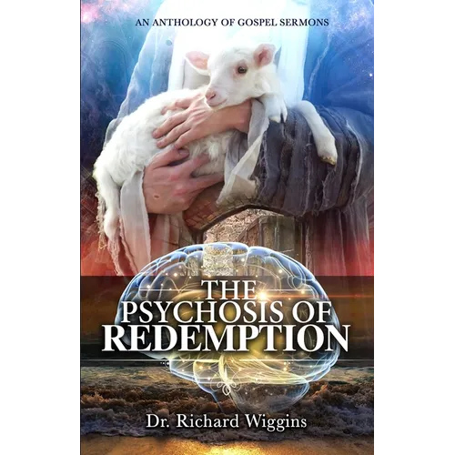 The Psychosis of Redemption: An Anthology of Gospel Sermons - Paperback