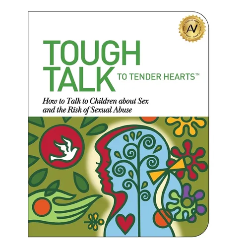 Tough Talk to Tender Hearts: How to Talk to Children about Sex and the Risk of Sexual Abuse - Paperback