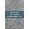 A Narrative of the Death of Captain James Cook - Paperback