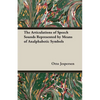 The Articulations of Speech Sounds Represented by Means of Analphabetic Symbols - Paperback