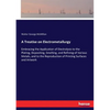 A Treatise on Electrometallurgy: Embracing the Application of Electrolysis to the Plating, Depositing, Smelting, and Refining of Various Metals, and t - Paperback
