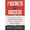 7 Secrets to Success: 7 Specific Strategies I Used to Overcome 5 Years of Failure in Direct Selling - Paperback