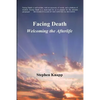 Facing Death: Welcoming the Afterlife - Paperback