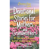 Chicken Soup for the Soul: Devotional Stories for Mothers and Grandmothers: 101 Devotions with Scripture, Real-Life Stories & Custom Prayers - Hardcover