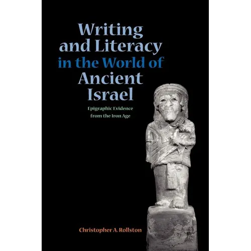 Writing and Literacy in the World of Ancient Israel: Epigraphic Evidence from the Iron Age - Paperback