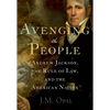 Avenging the People: Andrew Jackson, the Rule of Law, and the American Nation - Paperback