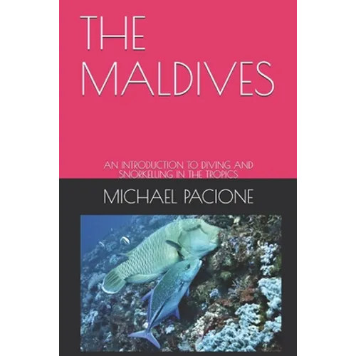 The Maldives: An Introduction to Diving and Snorkelling in the Tropics - Paperback