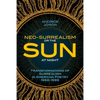 Neo-Surrealism: Or, The Sun At Night: Transformations of Surrealism in American Poetry 1966-1999 - Paperback