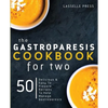 Gastroparesis Cookbook for Two: Delicious & Easy To Prepare Recipes To Help Manage Gastroparesis - Paperback