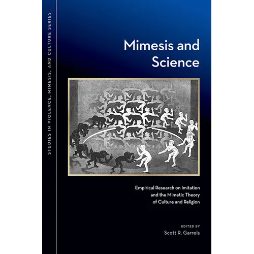 Mimesis and Science: Empirical Research on Imitation and the Mimetic Theory of Culture and Religion - Paperback