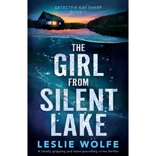 The Girl from Silent Lake: A totally gripping and heart-pounding crime thriller - Paperback