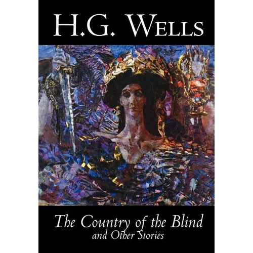 The Country of the Blind and Other Stories by H. G. Wells, Science Fiction, Classics, Short Stories - Hardcover