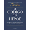 El Código del Héroe: 10 Virtudes Para Transformar El Miedo En Valentía / The Hero Code - Paperback