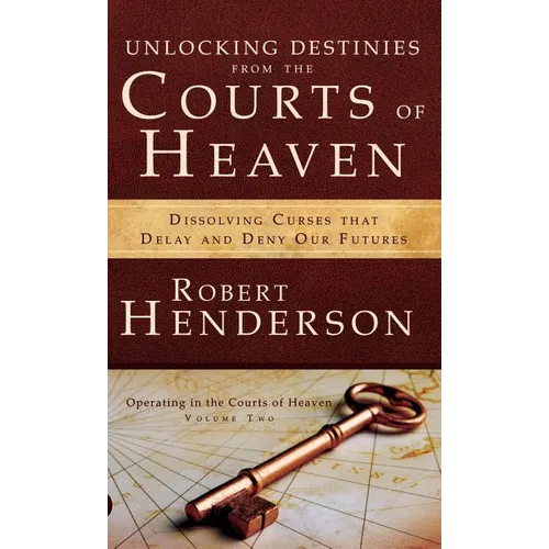 Unlocking Destinies From the Courts of Heaven - Hardcover