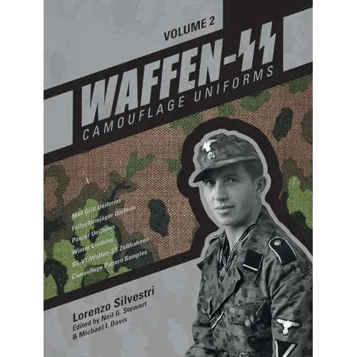 Waffen-SS Camouflage Uniforms, Vol. 2: M44 Drill Uniforms - Fallschirmjäger Uniforms - Panzer Uniforms - Winter Clothing - Ss-Vt/Waffen-SS Zeltbahnen - Hardcover