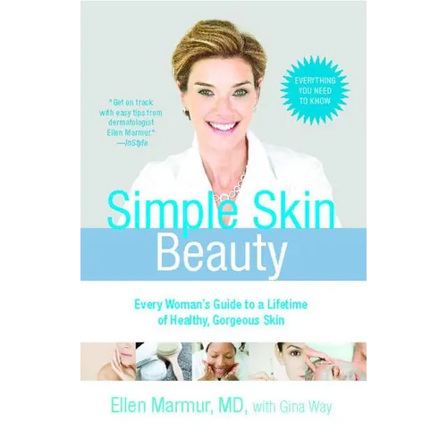 Simple Skin Beauty: Every Woman's Guide to a Lifetime of Healthy, Gorgeous Skin - Paperback