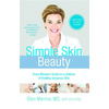 Simple Skin Beauty: Every Woman's Guide to a Lifetime of Healthy, Gorgeous Skin - Paperback