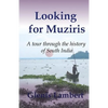 Looking for Muziris: A Tour Through the History of South India - Paperback
