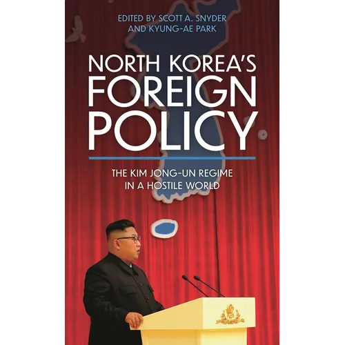 North Korea's Foreign Policy: The Kim Jong-Un Regime in a Hostile World - Paperback
