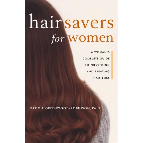 Hair Savers for Women: A Complete Guide to Preventing and Treating Hair Loss - Paperback