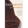 Hair Savers for Women: A Complete Guide to Preventing and Treating Hair Loss - Paperback