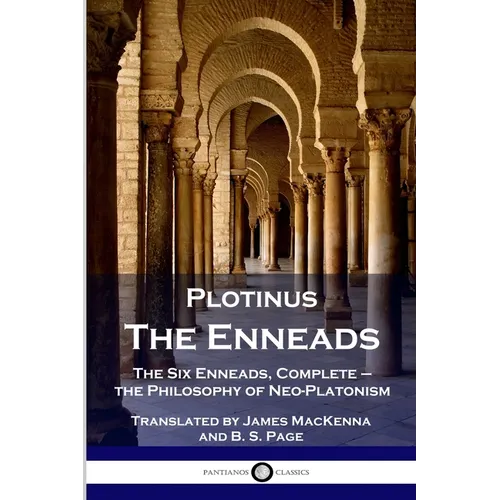 Plotinus - The Enneads: The Six Enneads, Complete - the Philosophy of Neo-Platonism - Paperback