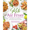Keto Air Fryer: 100+ Delicious Low-Carb Recipes to Heal Your Body & Help You Lose Weight - Paperback