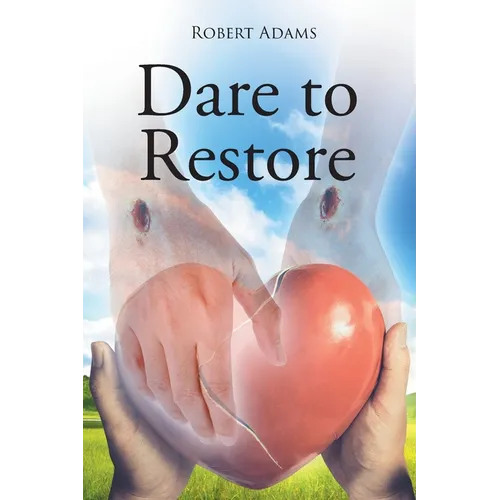 Dare to Restore: A Journey Out of Darkness, Guilt, Shame, and Condemnation to The Light, Restoration, Love, Acceptance, and Forgiveness - Paperback
