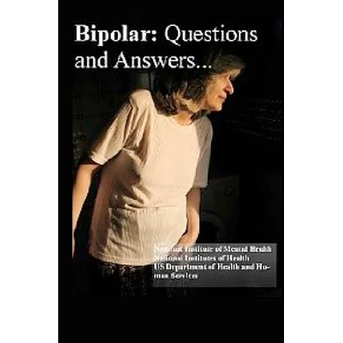 Bipolar Disorder: Questions and Answers: Causes, Symptoms, Signs, Diagnosis and Treatments - Paperback