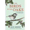 The Birds in the Oaks: Secret Voices of the Western Woods - Hardcover