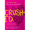 Crushed: Why Guys Don't Have to Make or Break You - Paperback