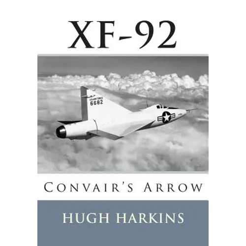 Xf-92: Convair's Arrow - Paperback