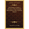 Christianity in Turkey a Narrative of the Protestant Reformation in the Armenian Church - Paperback