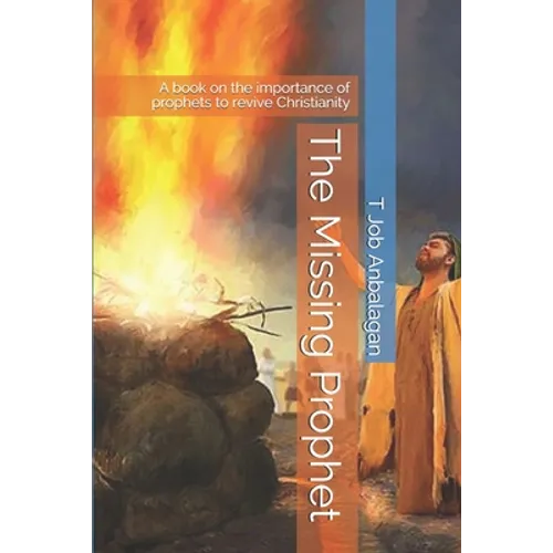 The Missing Prophet: A book on the importance of prophets to revive Christianity - Paperback