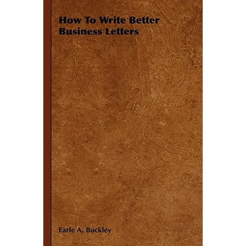 How to Write Better Business Letters - Hardcover