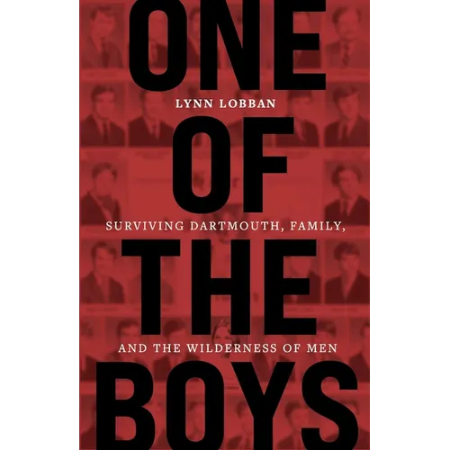 One of the Boys: Surviving Dartmouth, Family, and the Wilderness of Men - Paperback