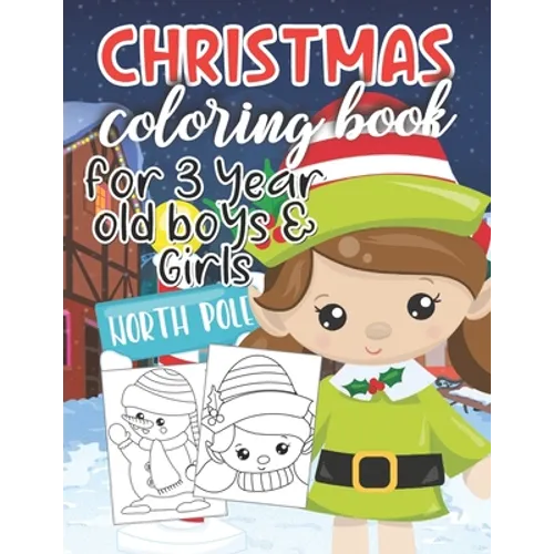 Christmas Coloring Book for 3 Year Old Boys & Girls: Fun & Easy Cute Christmas and Silly Snowman Designs for Toddlers - Paperback