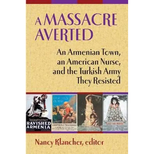 A Massacre Averted: An Armenian Town, an American Nurse, and the Turkish Army They Resisted - Paperback