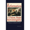 The Reformation of Union State Sovereignty: The Path Back to the Political System Our Founding Fathers Intended-A Sovereign Life, Liberty, and a Free - Hardcover