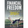 Financial Freedom: How To Become Financially Independent and Retire Early - Paperback